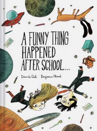 A Funny Thing Happened After School . . . by Davide Cali & Benjamin Chaud