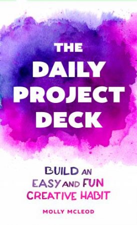 The Daily Project Deck by Molly McLeod