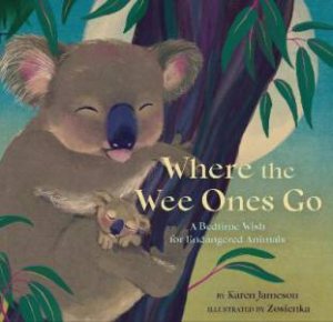 Where The Wee Ones Go by Karen Jameson & Zosienka