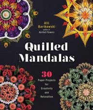 Quilled Mandalas 30 Paper Projects For Creativity And Relaxation