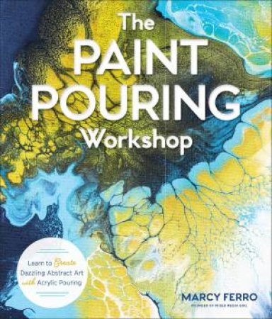 Paint Pouring Workshop by Marcy Ferro