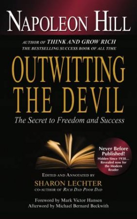 Outwitting The Devil: The Secret To Freedom And Success by Napoleon Hill & Sharon L. Lechter & Mark Victor Hansen & Michael Bernard Beckwith