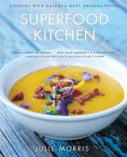 Superfood Kitchen Cooking With Natures Most Amazing Foods