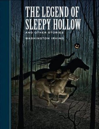 Sterling Unabridged Classics: The Legend Of Sleepy Hollow And Other Stories by Washington Irving 