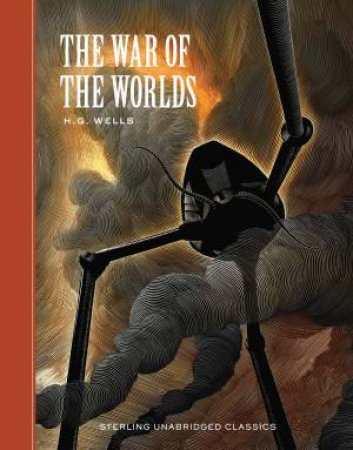 Sterling Unabridged Classics: The War Of The Worlds by H G Wells 