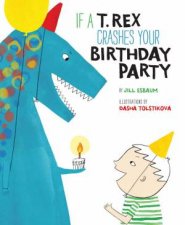 If A T Rex Crashes Your Birthday Party