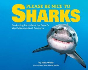 Please Be Nice To Sharks by Matt Weiss & Daniel Botelho
