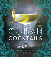 Cuban Cocktails 100 Classic And Modern Drinks