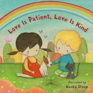 Love Is Patient, Love Is Kind by Naoko Stoop