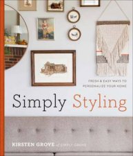 Simply Styling Fresh And Easy Ways To Personalize Your Home