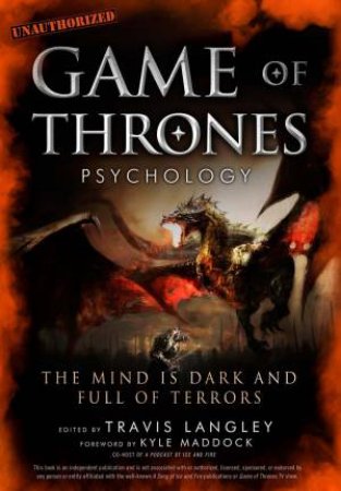 Game of Thrones Psychology by Travis Langley & Kyle Maddock