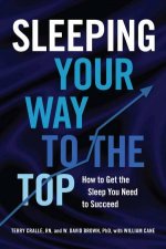 Sleeping Your Way To The Top How To Get The Sleep You Need To Succeed
