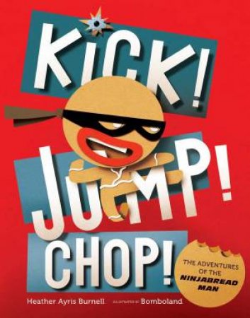 Kick! Jump! Chop! by Heather Ayris Burnell & Bomboland