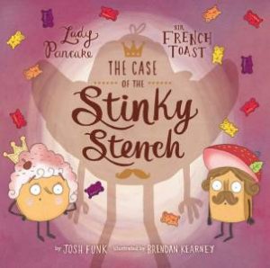 The Case Of The Stinky Stench by Josh Funk & Brendan Kearney
