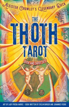 The Thoth Tarot Book And Cards Set by Evelin Burger & Johannes Fiebig & Aleister Crowley & Lady Frieda Harris
