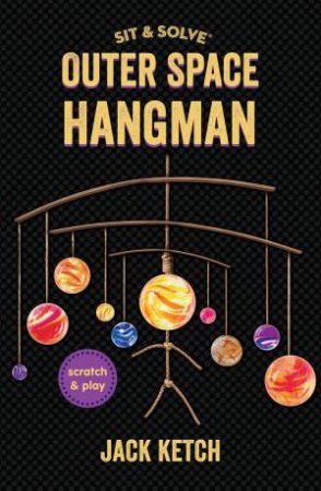 Sit & Solve: Outer Space Hangman by Jack Ketch