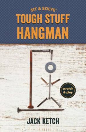 Sit & Solve: Tough Stuff Hangman by Jack Ketch