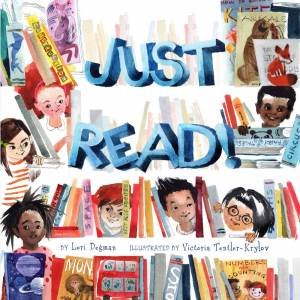 Just Read! by Lori Degman & Victoria Tentler-Krylov