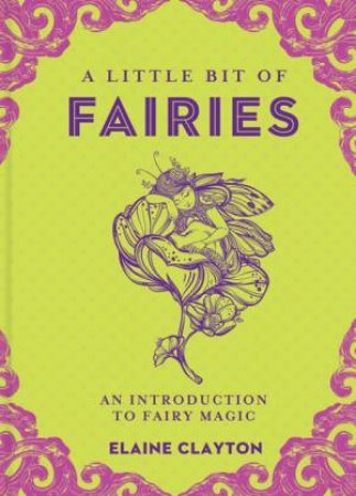 A Little Bit Of Fairies by Elaine Clayton