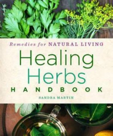 Healing Herbs Handbook by Barbara Brownell Grogan & Jennifer Erin Smith