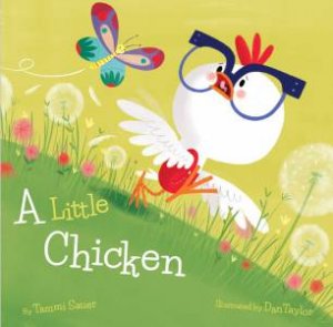 A Little Chicken by Tammi Sauer & Dan Taylor