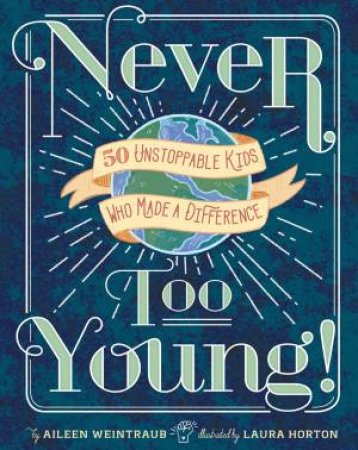 Never Too Young! by Aileen Weintraub & Laura Horton