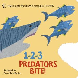 1-2-3 Predators Bite! by American Museum of Natural History  & Amy-clare Barden