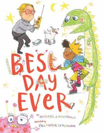 Best Day Ever by Michael J Armstrong & Eglantine Ceulemans