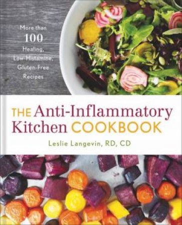 The Anti-Inflammatory Kitchen Cookbook by Leslie Langevin 
