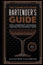 The Complete Home Bartenders Guide