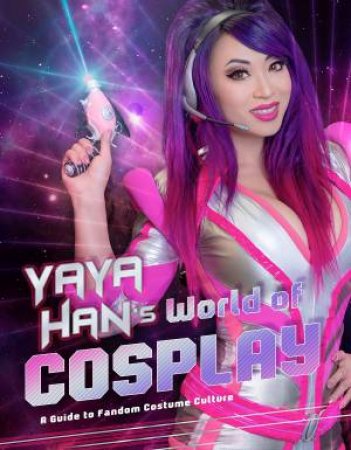 Yaya Han's World Of Cosplay by Yaya Han