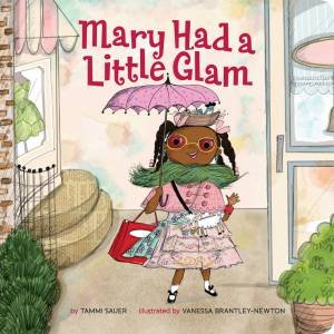 Mary Had a Little Glam by Tammi Sauer & Vanessa Brantley-Newton