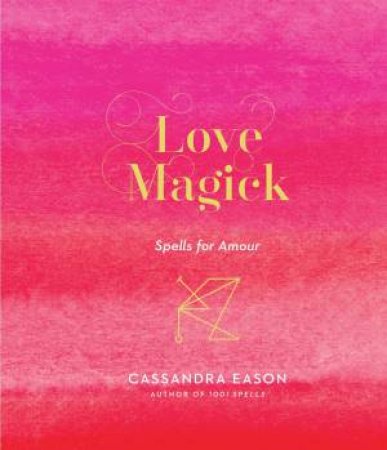 Love Magick by Cassandra Eason