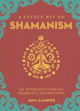 A Little Bit Of Shamanism by Ana Campos