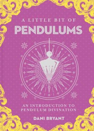 A Little Bit Of Pendulums by Dani Bryant