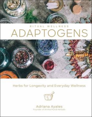 Ritual Wellness: Adaptogens by Adriana Ayales