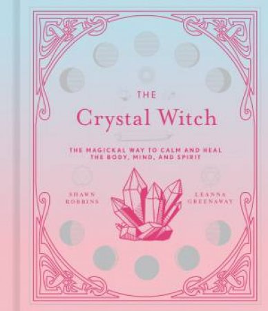 Crystal Witch by Leanna Greenaway & Shawn Robbins