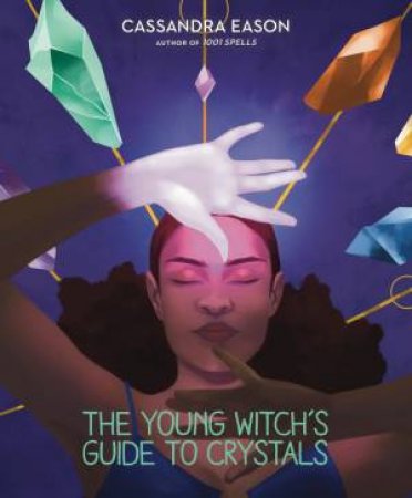 A Young Witch's Guide To Crystals by Cassandra Eason