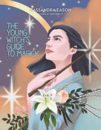 The Young Witch's Guide To Magick by Cassandra Eason