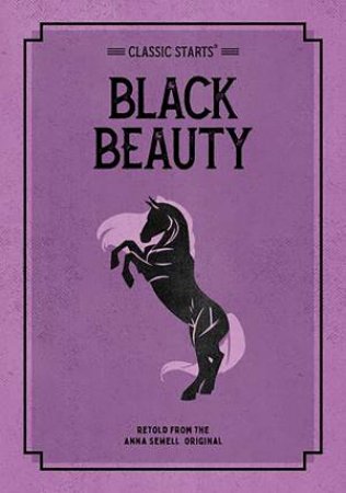 Classic Starts: Black Beauty by A. Sewell