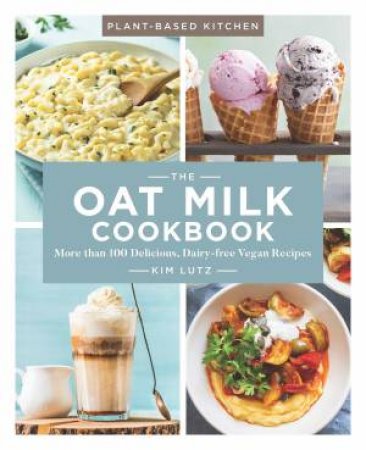 The Oat Milk Cookbook by Kim Lutz