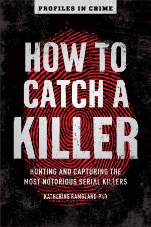 How To Catch A Killer by Katherine Ramsland