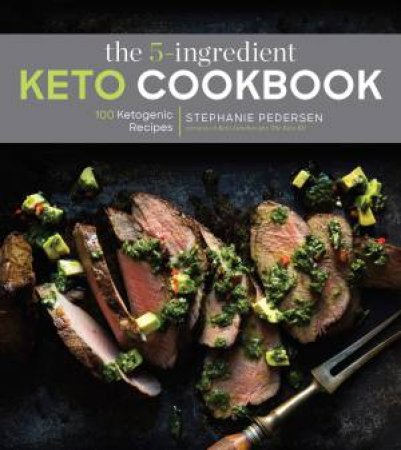 The 5 Ingredient Keto Cookbook by Stephanie Pedersen