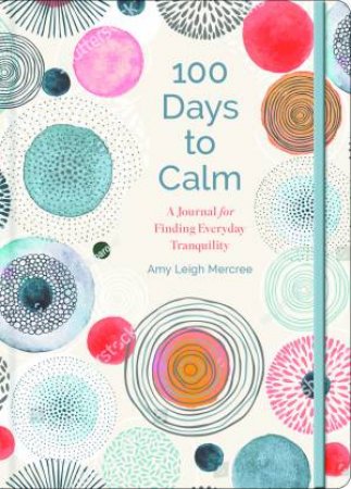 100 Days To Calm by Amy Leigh Mercree