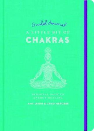 A Little Bit Of Chakras Guided Journal by Chad Mercree & Amy Leigh Mercree