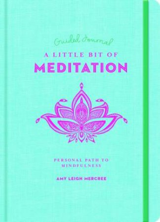 A Little Bit Of Meditation Guided Journal by Amy Leigh Mercree