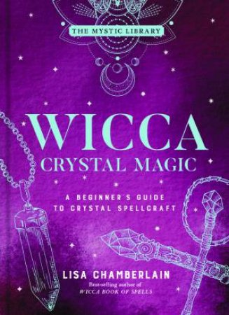 Wicca Crystal Magic by Lisa Chamberlain