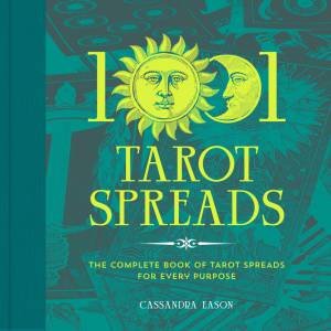 1001 Tarot Spreads by Cassandra Eason