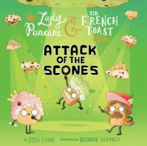 Attack of the Scones by Josh Funk & Brendan Kearney