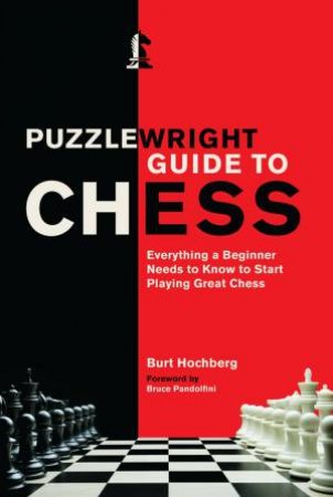 Puzzlewright Guide To Chess by Burt Hochberg & Bruce Pandolfini